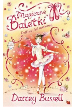 Bussell Darcey - Delfina i bal maskowy Magiczne baletki