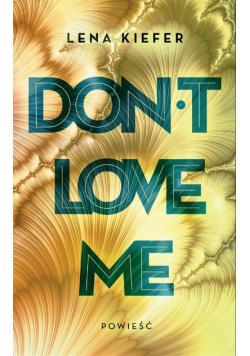 Don ' t Love Me