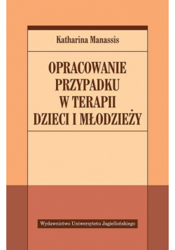 Opracowanie przypadku w terapii dzieci i młodzieży