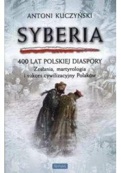 Syberia 400 lat Polskiej Diaspory plus autograf Kuczyńskiego