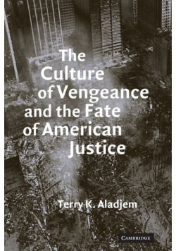 The Culture of Vengeance and the Fate of American Justice