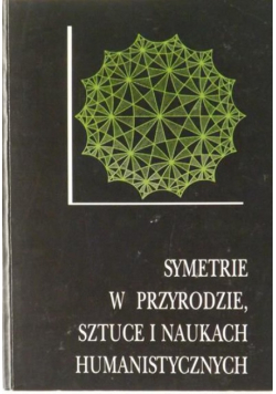 Symatrie w przyrodzie sztuce i naukach humanistycznych