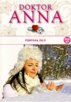 Lekarska saga o miłości Doktor Anna Tom 47 Pomyłka Julii