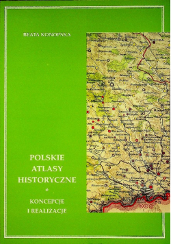 Polskie atlasy historyczne Koncepcje i realizacje