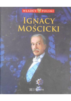 Władcy Polski tom 56 tom Ignacy Mościcki
