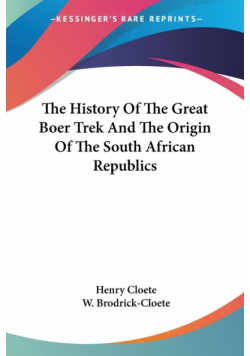 The History Of The Great Boer Trek And The Origin Of The South African Republics