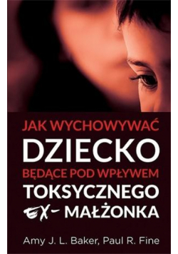 Jak wychowywać dziecko będące pod wpływem...