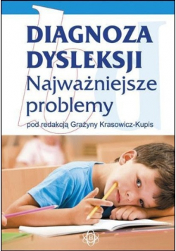 Diagnoza dysleksji Najważniejsze problemy