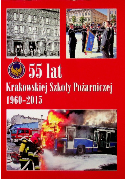 55 lat krakowskiej szkoły pożarniczej 1960 - 2015