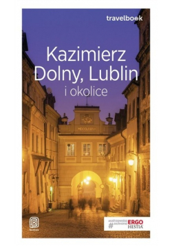 Kazimierz Dolny Lublin i okolice