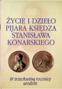 Życie i dzieło pijara księdza Stanisława Konarskiego