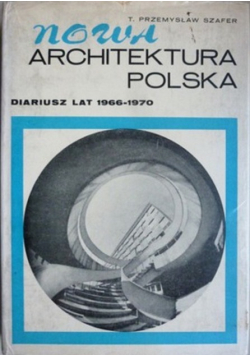 Nowa architektura Polska Diariusz lat 1966 do 1970