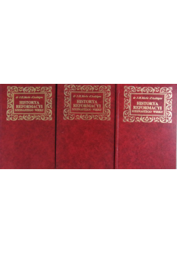 Historya reformacyi szesnastego wieku tomy od I do III reprint 1886 r.