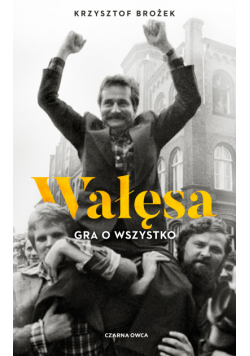 Wałęsa. Gra o wszystko