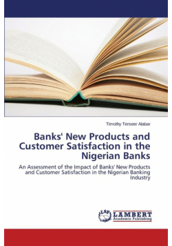 Banks' New Products and Customer Satisfaction in the Nigerian Banks