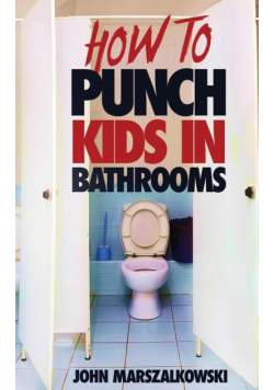How To Punch Kids In Bathrooms