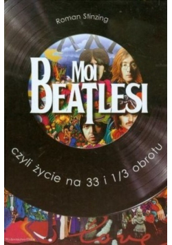 Moi Beatlesi czyli życie na 33 i 1/3 obrotu