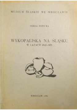 Wykopaliska na Śląsku w latach 1945 - 1955