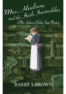 Mrs. Hudson and the Irish Invincibles (Mrs. Hudson of Baker Street Book 2)