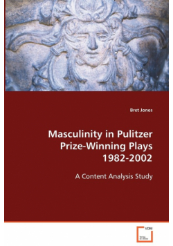 Masculinity in Pulitzer Prize-Winning Plays 1982-2002