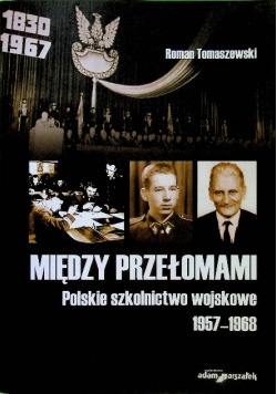 Między przełomami Polskie szkolnictwo wojskowe