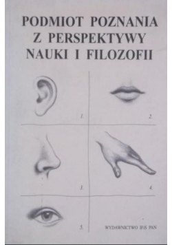 Podmiot poznania z perspektywy nauki i filozofii