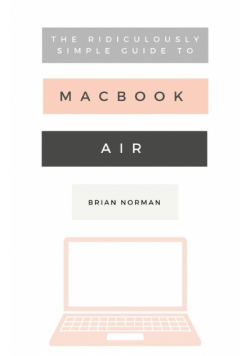 The Ridiculously Simple Guide to the New MacBook Air