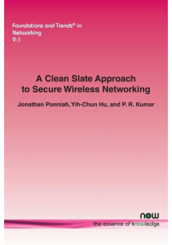 A Clean Slate Approach to Secure Wireless Networking