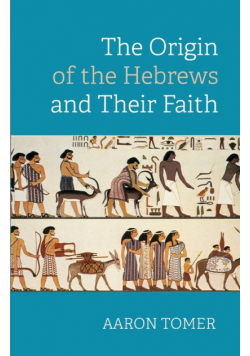 The Origin of the Hebrews and Their Faith