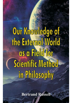 Our Knowledge of the External World as a Field for Scientific Method in Philosophy
