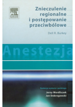 Burkey Dell R. - Anestezja Znieczulenie regionalne i postępowanie przeciwbólowe