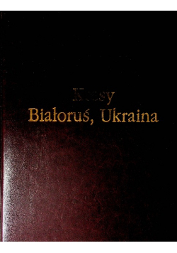 Kresy Białoruś Ukraina