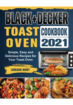 BLACK+DECKER Toast Oven Cookbook 2021