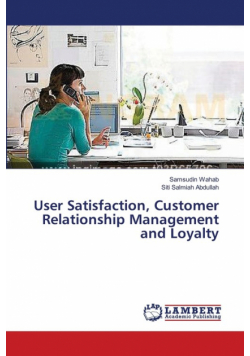 User Satisfaction, Customer Relationship Management and Loyalty