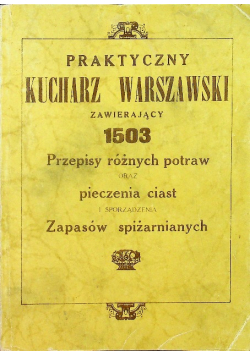 Praktyczny kucharz warszawski zawierający 1503 przepisy reprint z 1926