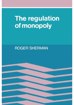 The Regulation of Monopoly