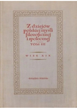 Z dziejów polskiej myśli filozoficznej i społecznej Tom III