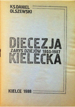 Diecezja Kielecka Zarys dziejów 1805 - 1987