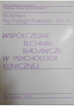 Współczesne techniki badawcze w psychologii klinicznej Tom IV