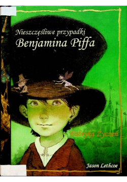 Nieszczęśliwe przypadki Benjamina Piffa Fabryka Życzeń