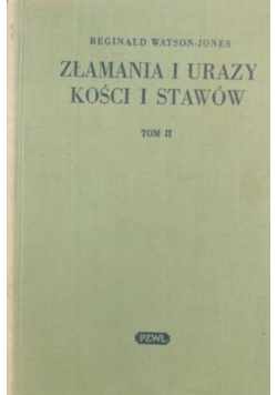 Złamania i urazy kości i stawów Tom II