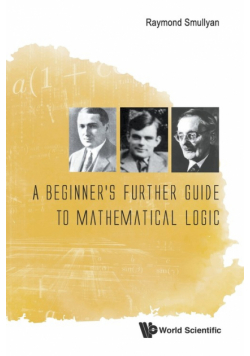 A Beginner's Further Guide to Mathematical Logic