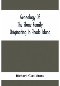 Genealogy Of The Stone Family Originating In Rhode Island