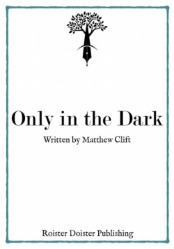 Only in the Dark