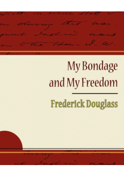 My Bondage and My Freedom - Frederick Douglass