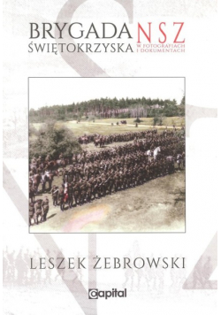 Brygada Świętokrzyska NSZ w fotografiach i dokumentach