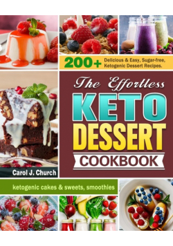 The Effortless Keto Dessert Cookbook