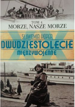 Dwudziestolecie międzywojenne Morze nasze morze tom 4
