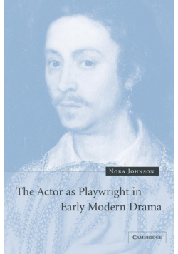 The Actor as Playwright in Early Modern Drama