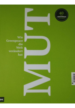 Mut Wie Greenpeace die Welt verandert hat
